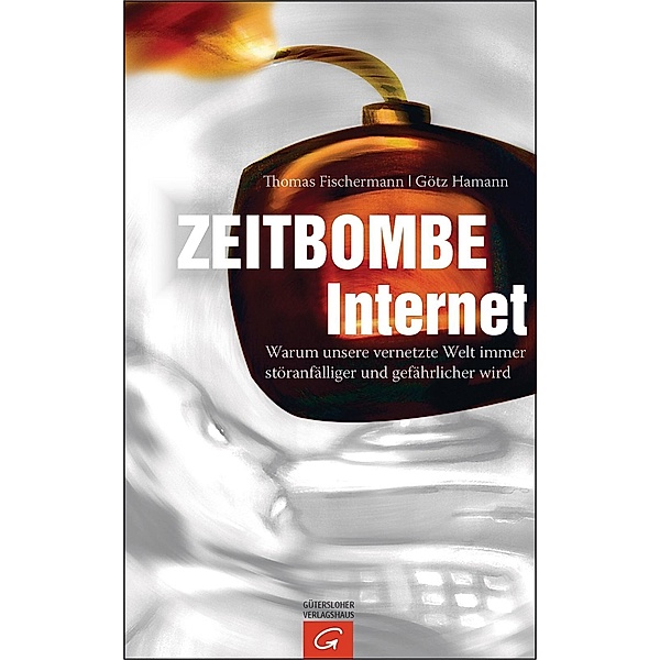Zeitbombe Internet, Thomas Fischermann, Götz Hamann