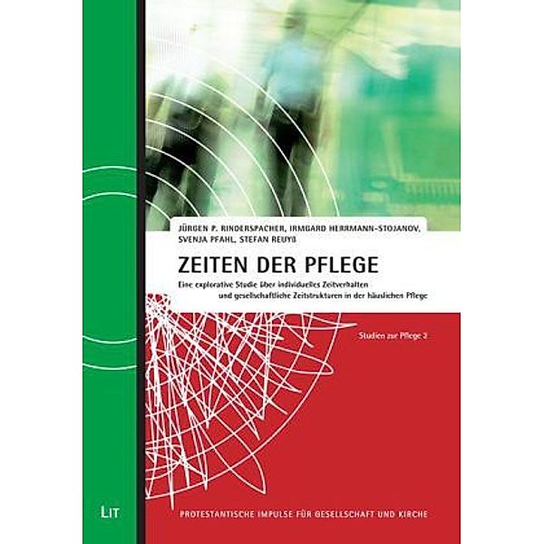 Zeiten der Pflege, Jürgen P. Rinderspacher, Irmgard Herrmann-Stojanov, Svenja Pfahl, Stefan Reuyß