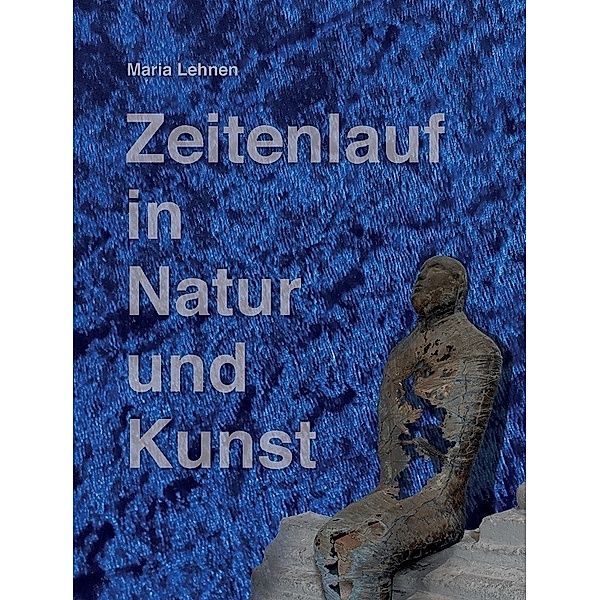 Zeitenlauf in Natur und Kunst, Dr. Christiane Vielhaber, Dr. Albert Damblon