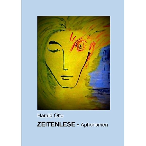 Zeitenlese - Aphorismen, Harald Otto