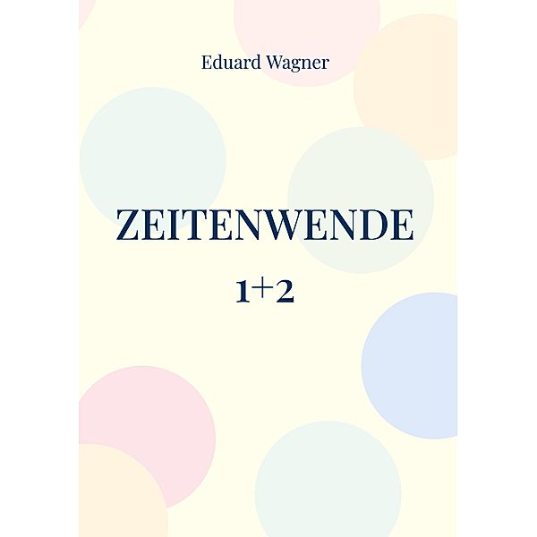 Zeitenwende 1+2, Eduard Wagner