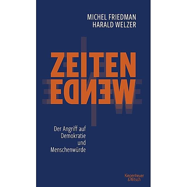 Zeitenwende - Der Angriff auf Demokratie und Menschenwürde, Michel Friedman, Harald Welzer