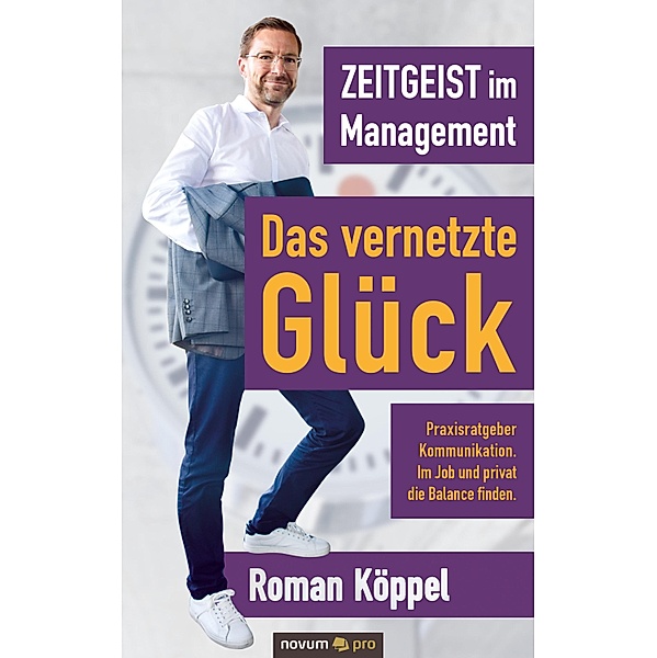 Zeitgeist im Management - Das vernetzte Glück, Roman Köppel