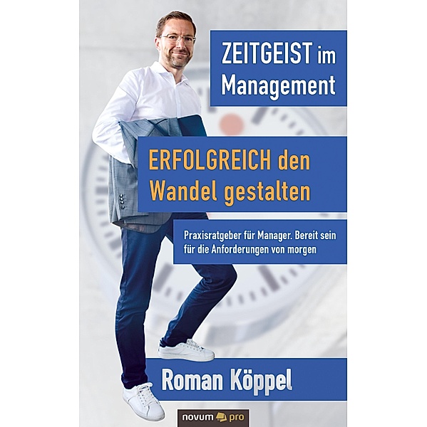 Zeitgeist im Management - Erfolgreich den Wandel gestalten, Roman Köppel
