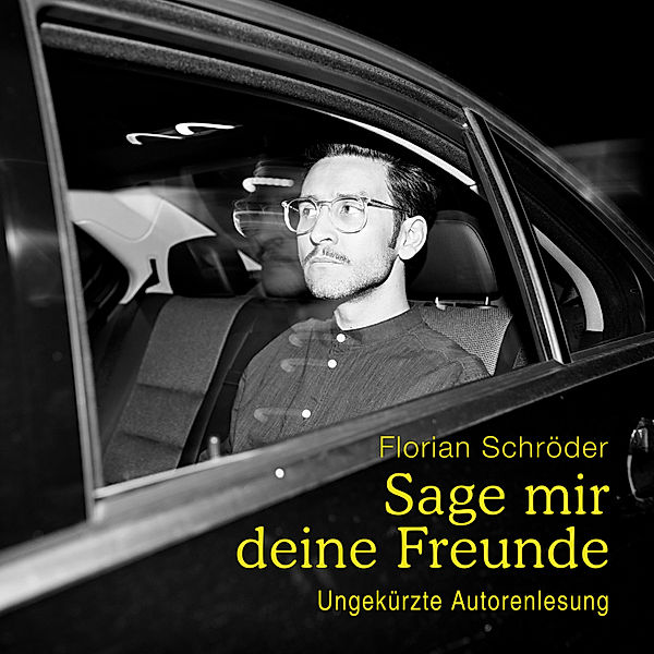 Zeitgeist-Trilogie - 1 - Sage mir deine Freunde, Florian Schröder