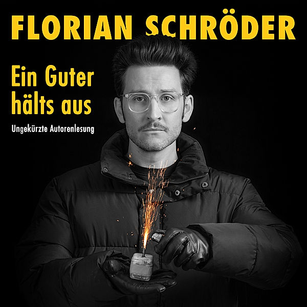 Zeitgeist-Trilogie - 2 - Ein Guter hälts aus, Florian Schröder