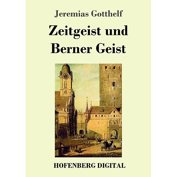 Zeitgeist und Berner Geist, Jeremias Gotthelf