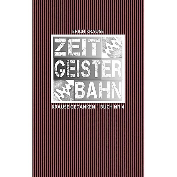 Zeitgeisterbahn, Erich Krause