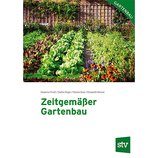 Zeitgemäßer Gartenbau, Hermine Frieß, Stefan Hagn, Florian Kaar, Elisabeth Kloner