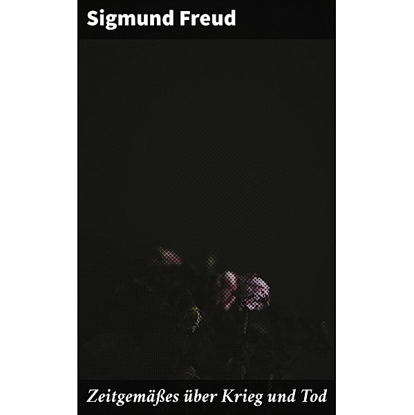 Zeitgemäßes über Krieg und Tod, Sigmund Freud