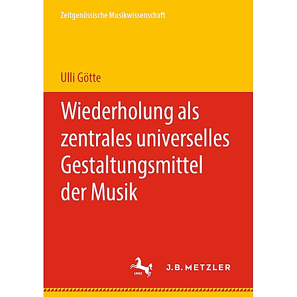 Zeitgenössische Musikwissenschaft / Wiederholung als zentrales universelles Gestaltungsmittel der Musik, Ulli Götte