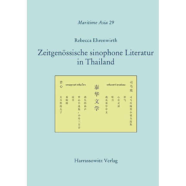 Zeitgenössische sinophone Literatur in Thailand / Maritime Asia Bd.29, Rebecca Ehrenwirth