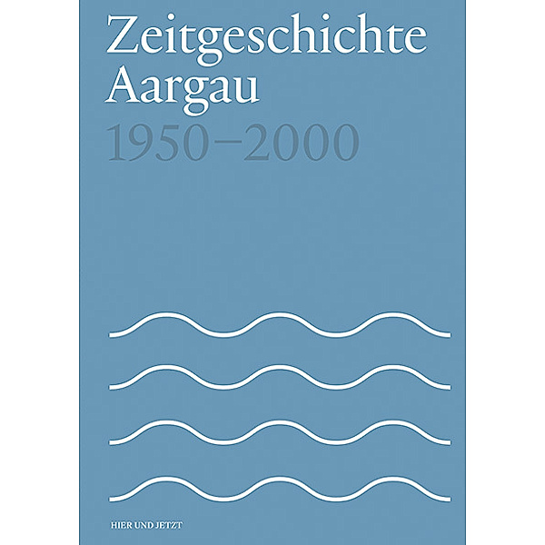 Zeitgeschichte Aargau 1950-2000, Fabian Furter, Patrick Zehnder