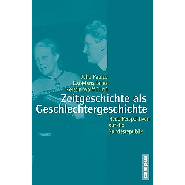 Zeitgeschichte als Geschlechtergeschichte / Geschichte und Geschlechter Bd.62