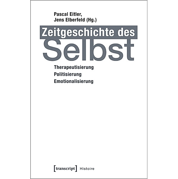 Zeitgeschichte des Selbst / Histoire Bd.79