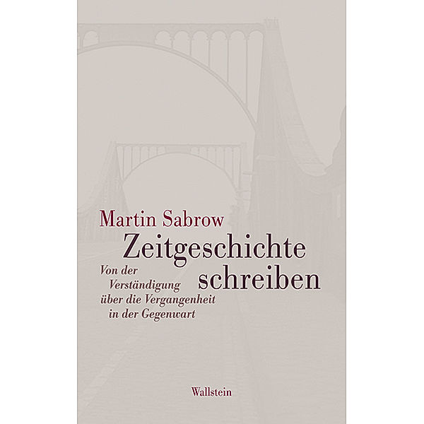 Zeitgeschichte schreiben, Martin Sabrow