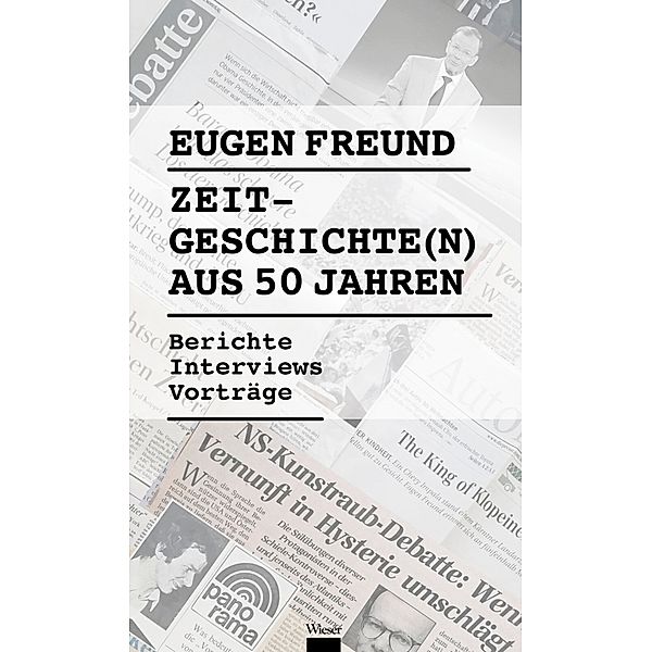 Zeitgeschichte(n) aus 50 Jahren, Eugen Freund