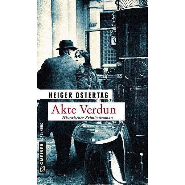 Zeitgeschichtliche Kriminalromane im GMEINER-Verlag / Akte Verdun, Heiger Ostertag
