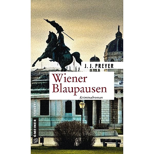 Zeitgeschichtliche Kriminalromane im GMEINER-Verlag / Wiener Blaupausen, J. J. Preyer