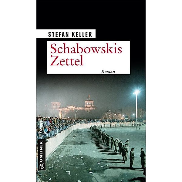 Zeitgeschichtliche Kriminalromane im GMEINER-Verlag / Schabowskis Zettel, Stefan Keller