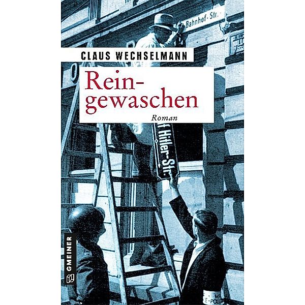 Zeitgeschichtliche Kriminalromane im GMEINER-Verlag / Reingewaschen, Claus Wechselmann