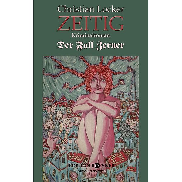 ZEITIG: Kriminalroman. Der Fall Zerner, Christian Locker