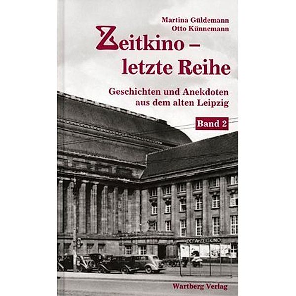 Zeitkino - Letzte Reihe - Geschichten und Anekdoten aus dem alten Leipzig, Band 2, Martina Güldemann, Otto Künnemann