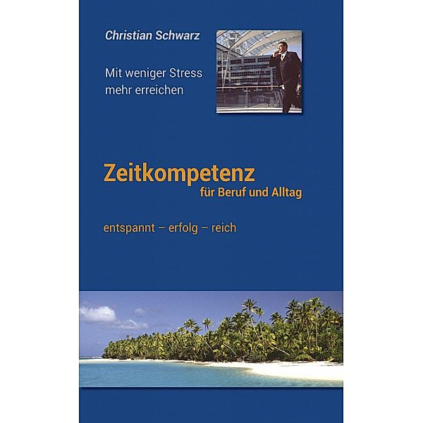 Zeitkompetenz für Beruf und Alltag, Christian Schwarz