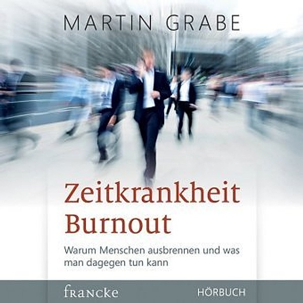 Zeitkrankheit Burnout, 1 Audio-CD, Martin Grabe