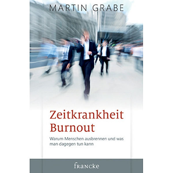 Zeitkrankheit Burnout, Martin Grabe