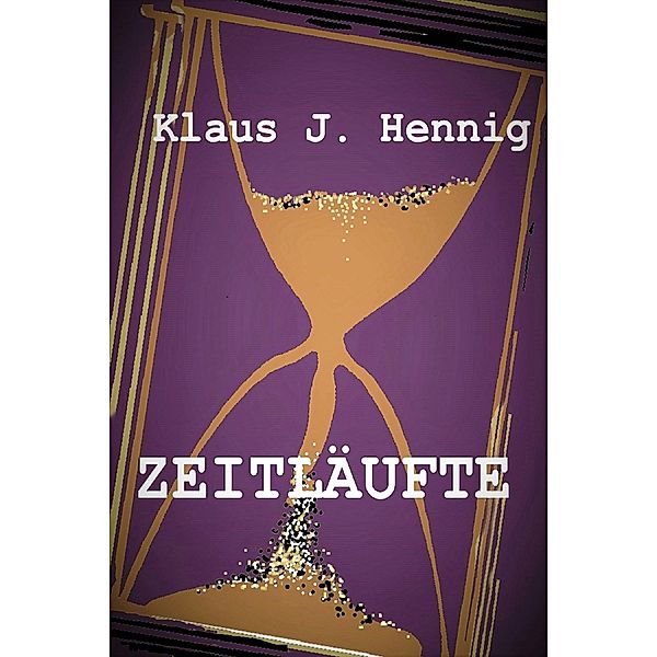 ZEITLÄUFTE, Klaus J Hennig