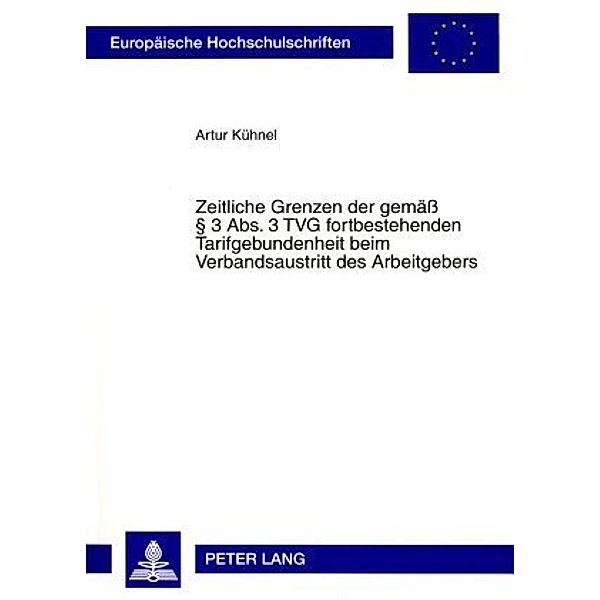 Zeitliche Grenzen der gemäss 3 Abs. 3 TVG fortbestehenden Tarifgebundenheit beim Verbandsaustritt des Arbeitgebers, Artur Kühnel