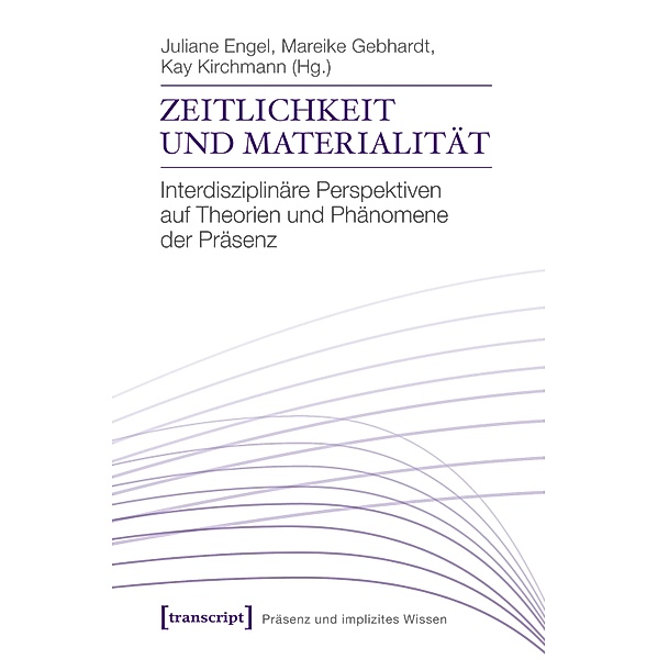 Zeitlichkeit und Materialität / Präsenz und implizites Wissen Bd.4