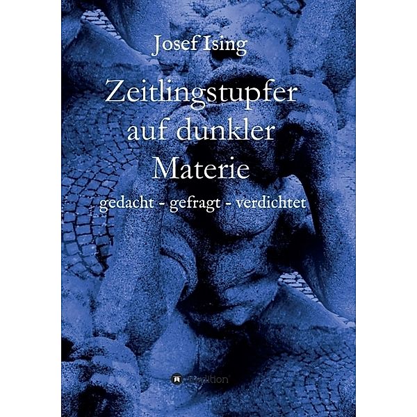 Zeitlingstupfer auf dunkler Materie, Josef Ising