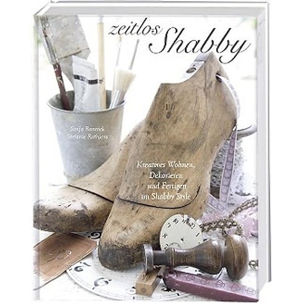 Zeitlos Shabby, Sonja Bannick, Stefanie Rathjens