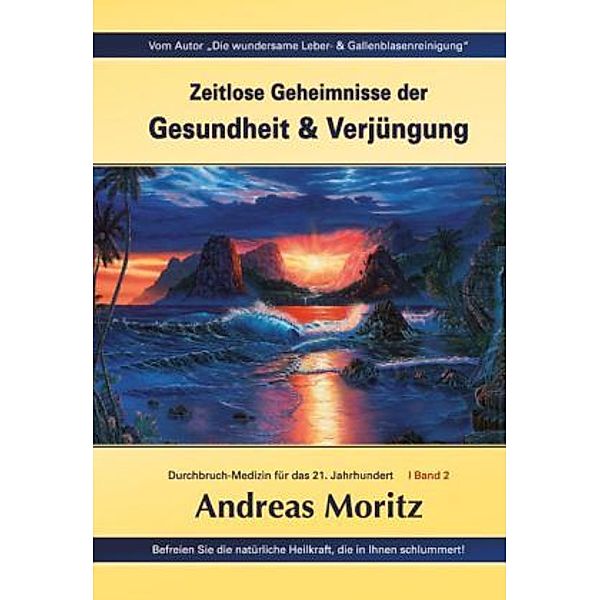 Zeitlose Geheimnisse der Gesundheit und Verjüngung, 2 Bände, Andreas Moritz