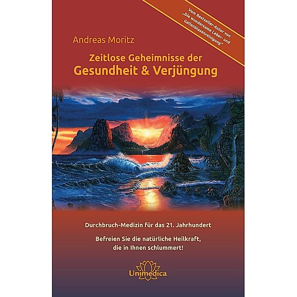 Zeitlose Geheimnisse der Gesundheit & Verjüngung - Gesamtausgabe, Andreas Moritz