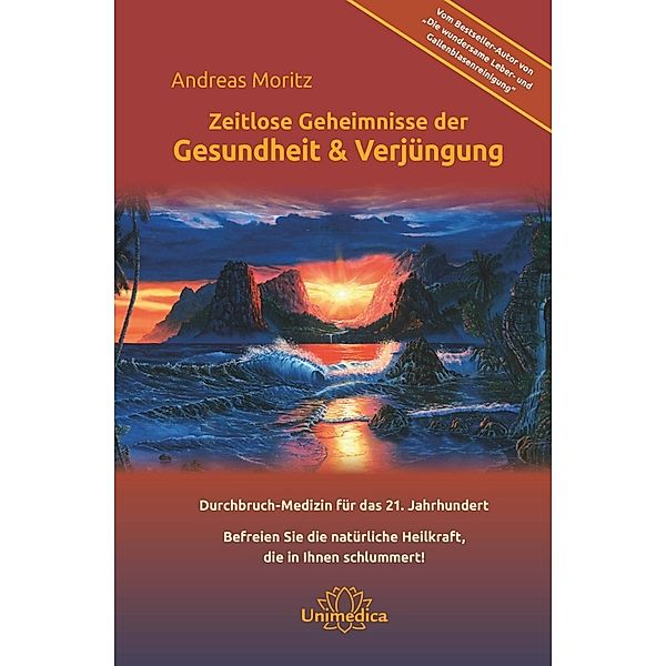 Zeitlose Geheimnisse der Gesundheit & Verjüngung, Gesamtausgabe, Andreas Moritz