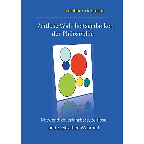 Zeitlose Wahrheitsgedanken der Philosophie, Reinhard Gobrecht