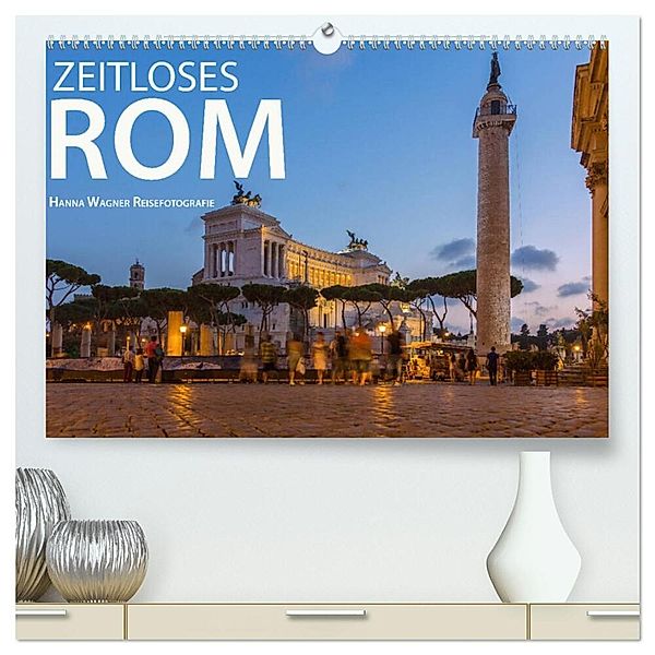 Zeitloses Rom (hochwertiger Premium Wandkalender 2025 DIN A2 quer), Kunstdruck in Hochglanz, Calvendo, Hanna Wagner