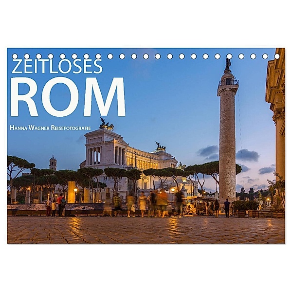 Zeitloses Rom (Tischkalender 2024 DIN A5 quer), CALVENDO Monatskalender, Hanna Wagner