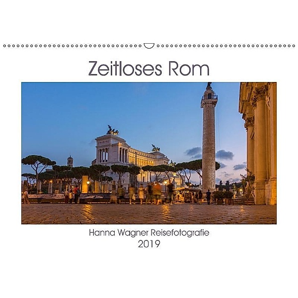Zeitloses Rom (Wandkalender 2019 DIN A2 quer), Hanna Wagner