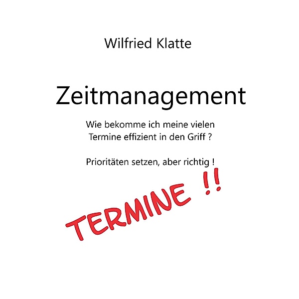 Zeitmanagement, Wilfried Klatte
