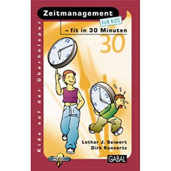 Zeitmanagement - fit in 30 Minuten / Kids auf der Überholspur, Lothar J. Seiwert, Dirk Konnertz