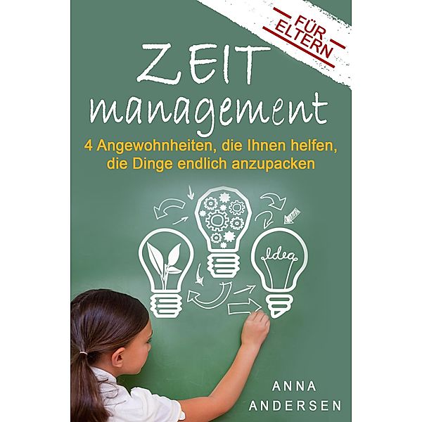 Zeitmanagement für Eltern, Anna Andersen