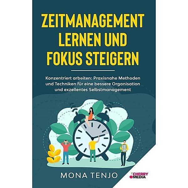 Zeitmanagement lernen und Fokus steigern, Mona Tenjo
