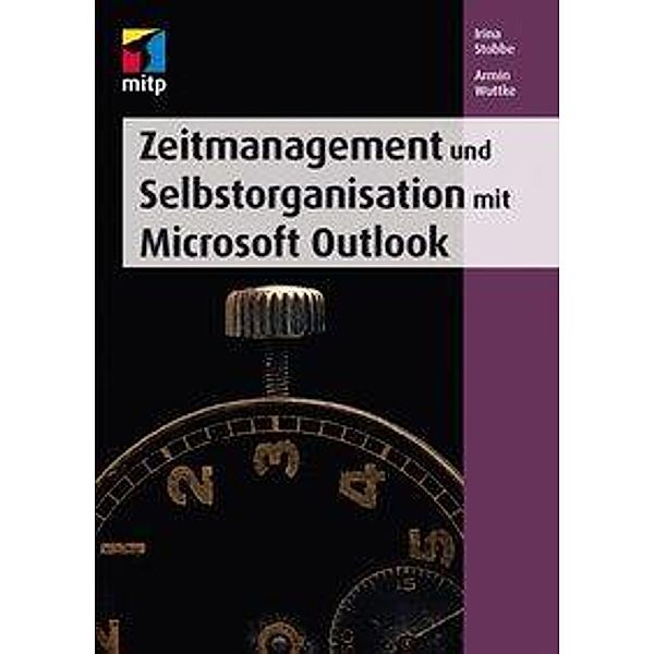 Zeitmanagement und Selbstorganisation mit Microsoft Outlook, Irina Stobbe, Armin Wuttke