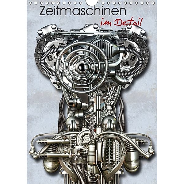 Zeitmaschinen im Detail (Wandkalender 2018 DIN A4 hoch), diuno