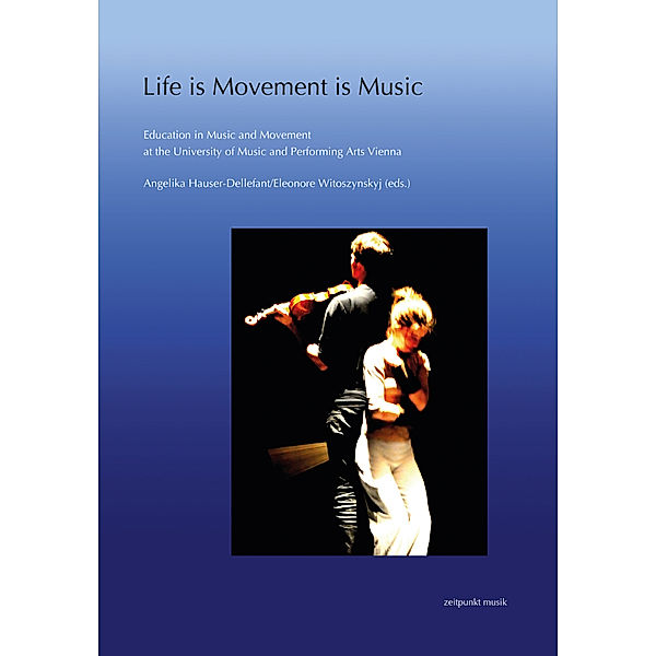 zeitpunkt musik / Life is movement is music, Angelika Hauser-Dellefant, Eleonore Witoszynskyj