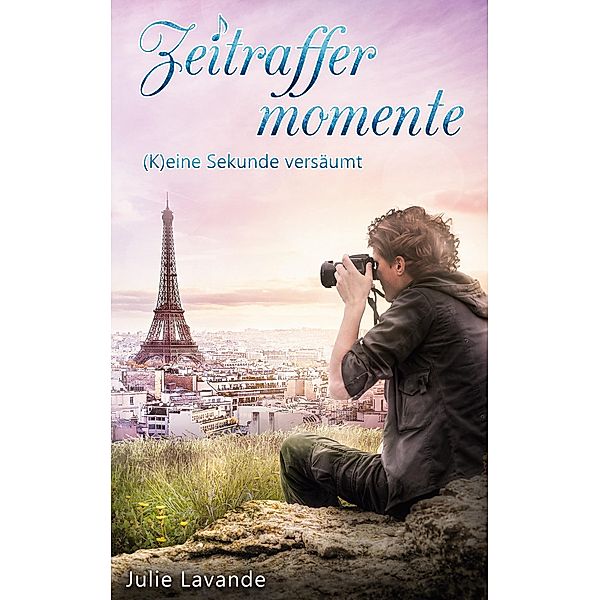 Zeitraffermomente / Paris-Reihe Bd.3, Julie Lavande